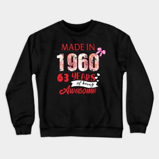 Flower Made In 1960 63 Years Of Being Awesome Crewneck Sweatshirt